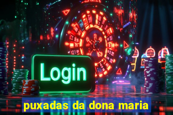 puxadas da dona maria